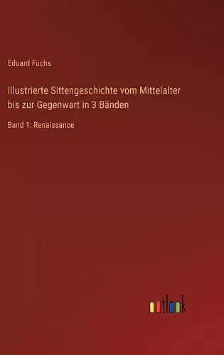 Illustrierte Sittengeschichte vom Mittelalter bis zur Gegenwart in 3 Bänden cover