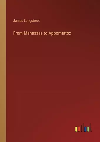 From Manassas to Appomattox cover