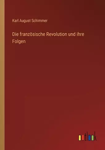 Die französische Revolution und ihre Folgen cover