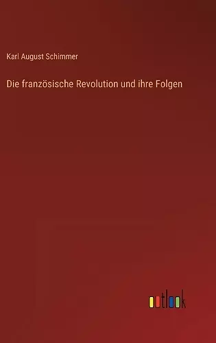 Die französische Revolution und ihre Folgen cover