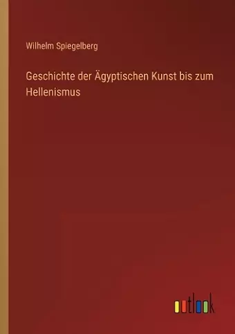 Geschichte der Ägyptischen Kunst bis zum Hellenismus cover