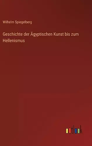 Geschichte der Ägyptischen Kunst bis zum Hellenismus cover