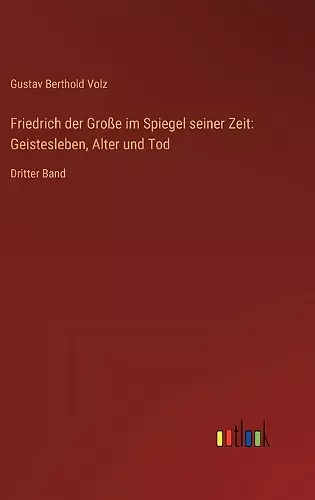 Friedrich der Große im Spiegel seiner Zeit cover