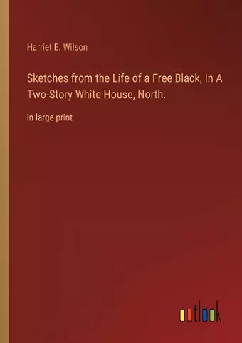 Sketches from the Life of a Free Black, In A Two-Story White House, North. cover