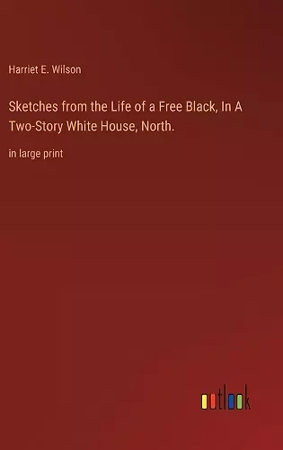 Sketches from the Life of a Free Black, In A Two-Story White House, North. cover