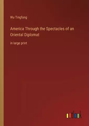 America Through the Spectacles of an Oriental Diplomat cover