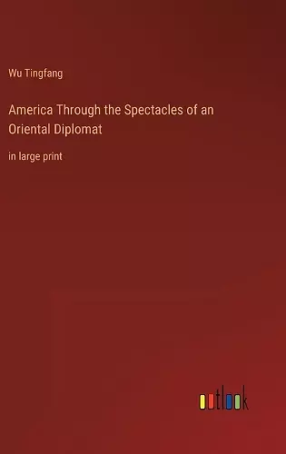 America Through the Spectacles of an Oriental Diplomat cover