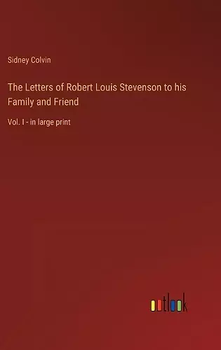 The Letters of Robert Louis Stevenson to his Family and Friend cover