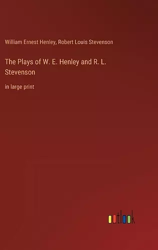 The Plays of W. E. Henley and R. L. Stevenson cover