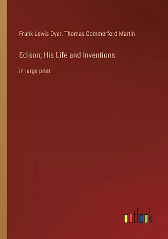 Edison; His Life and Inventions cover