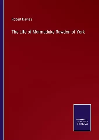 The Life of Marmaduke Rawdon of York cover