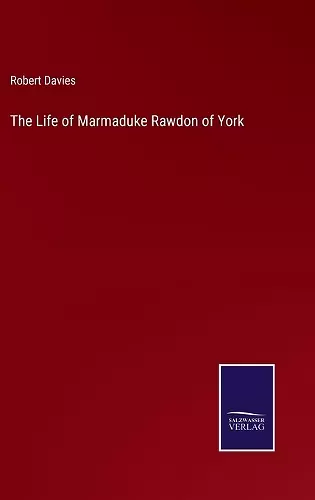 The Life of Marmaduke Rawdon of York cover