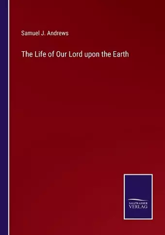 The Life of Our Lord upon the Earth cover