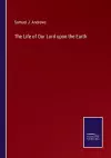 The Life of Our Lord upon the Earth cover