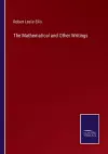 The Mathematical and Other Writings cover