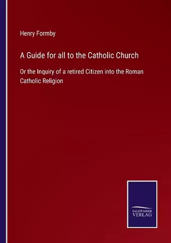 A Guide for all to the Catholic Church cover