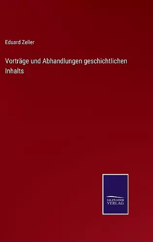 Vorträge und Abhandlungen geschichtlichen Inhalts cover