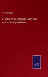 A Treatise on the Language, Poetry, and Music of the Highland Clans cover