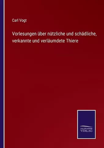 Vorlesungen über nützliche und schädliche, verkannte und verläumdete Thiere cover