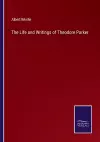 The Life and Writings of Theodore Parker cover