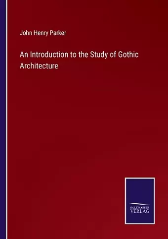 An Introduction to the Study of Gothic Architecture cover