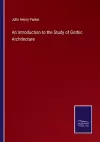 An Introduction to the Study of Gothic Architecture cover