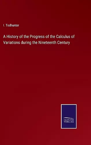 A History of the Progress of the Calculus of Variations during the Nineteenth Century cover