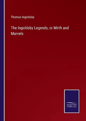 The Ingoldsby Legends, or Mirth and Marvels cover