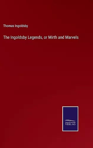 The Ingoldsby Legends, or Mirth and Marvels cover