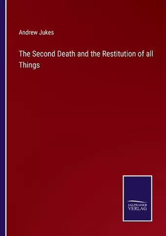 The Second Death and the Restitution of all Things cover