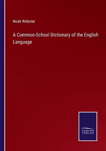 A Common-School Dictionary of the English Language cover