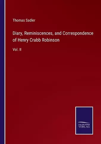 Diary, Reminiscences, and Correspondence of Henry Crabb Robinson cover