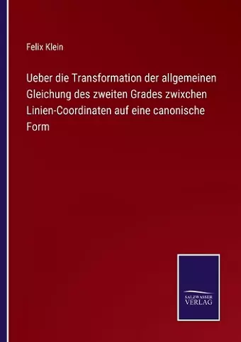 Ueber die Transformation der allgemeinen Gleichung des zweiten Grades zwixchen Linien-Coordinaten auf eine canonische Form cover