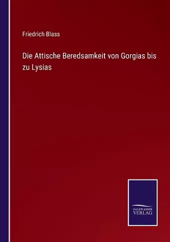 Die Attische Beredsamkeit von Gorgias bis zu Lysias cover