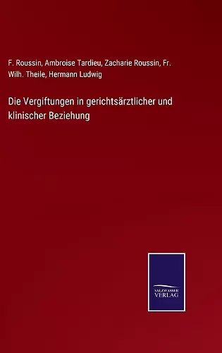 Die Vergiftungen in gerichtsärztlicher und klinischer Beziehung cover