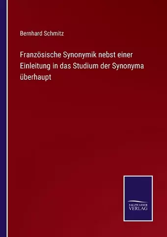 Französische Synonymik nebst einer Einleitung in das Studium der Synonyma überhaupt cover