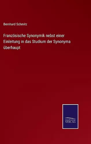 Französische Synonymik nebst einer Einleitung in das Studium der Synonyma überhaupt cover