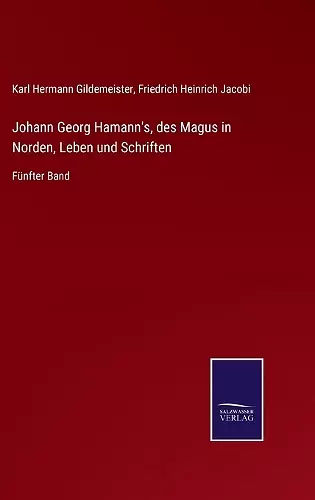 Johann Georg Hamann's, des Magus in Norden, Leben und Schriften cover