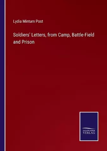 Soldiers' Letters, from Camp, Battle-Field and Prison cover