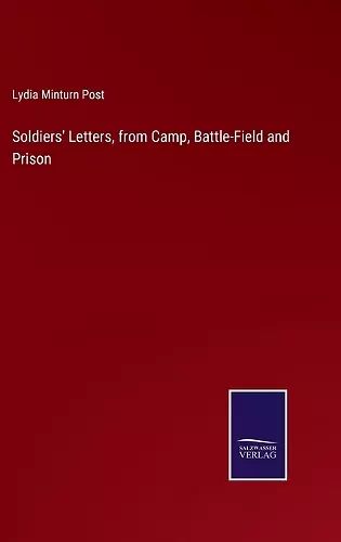 Soldiers' Letters, from Camp, Battle-Field and Prison cover