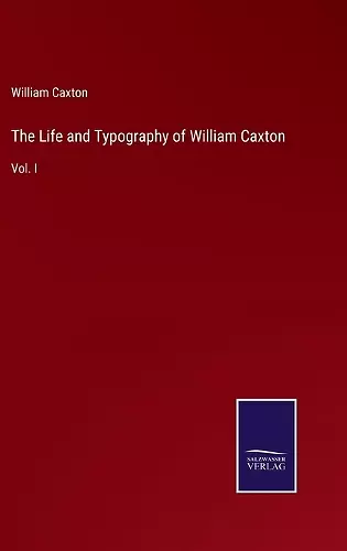 The Life and Typography of William Caxton cover