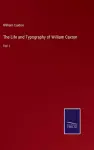 The Life and Typography of William Caxton cover