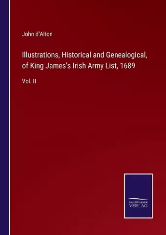 Illustrations, Historical and Genealogical, of King James's Irish Army List, 1689 cover