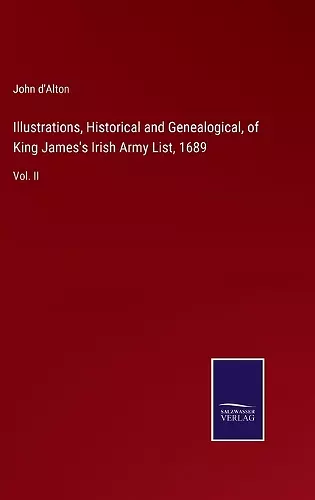 Illustrations, Historical and Genealogical, of King James's Irish Army List, 1689 cover