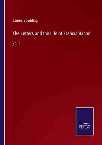 The Letters and the Life of Francis Bacon cover