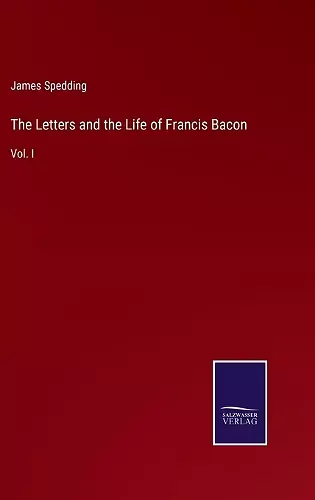 The Letters and the Life of Francis Bacon cover