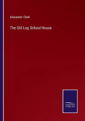 The Old Log School House cover