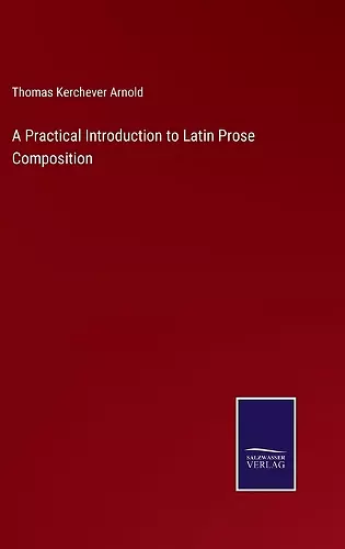 A Practical Introduction to Latin Prose Composition cover