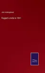 Ragged London in 1861 cover