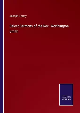 Select Sermons of the Rev. Worthington Smith cover